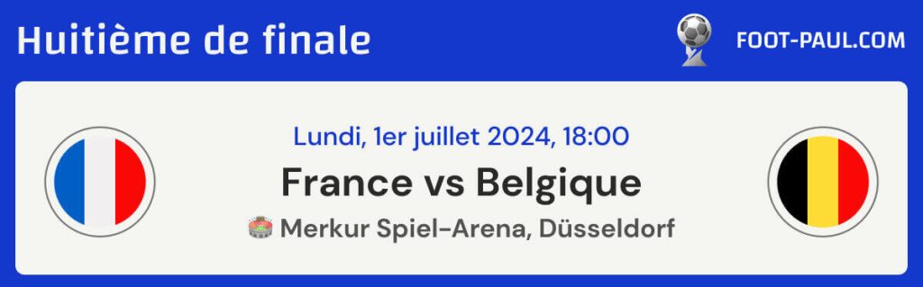 Informations sur le match France vs Belgique des huitièmes de finale de l'EURO 2024