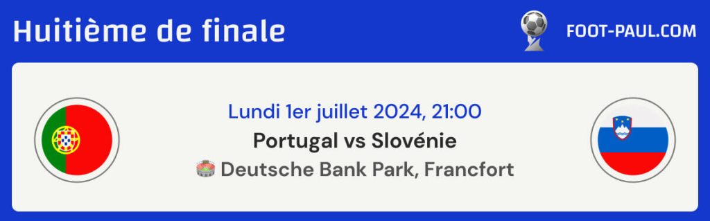 Informations sur le match Portugal vs Slovénie des huitièmes de finale de l'EURO 2024