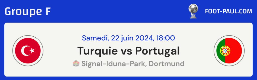 Informations sur le match Turquie vs Portugal du groupe F de l'EURO 2024